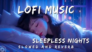 Sleepless nights | Missing someone | Sad Lofi songs| Bollywood Mashup sad love songs @unwindinsaan