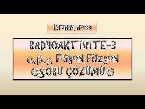 RADYOAKTİVİTE-3 (UYGULAMA TESTİ) SORU