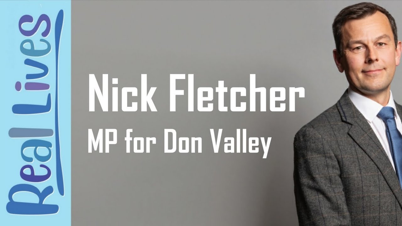 Real Lives with Nick Fletcher MP YouTube