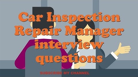 Car Inspection Repair Manager interview questions