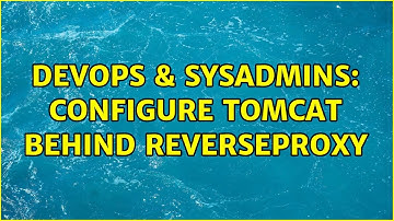 DevOps & SysAdmins: Configure Tomcat behind reverseproxy