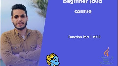 Functions Part 1 In Java #018 | الدوال الجزء الأول في لغة الجافا