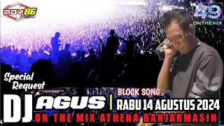 DJ AGUS BLOCK SONG I RABU 19 JUNI 2024 ON THE MIX ATHENA BANJARMASIN