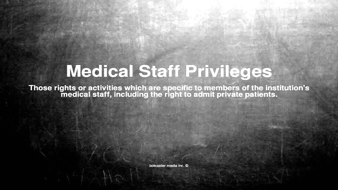 Medical vocabulary: What does Medical Staff Privileges mean