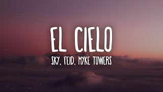 Sky Rompiendo, Feid, Myke Towers - El Cielo Letra/Lyrics