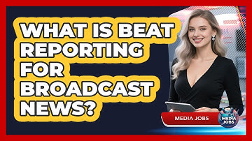 What Is Beat Reporting For Broadcast News? - Media Jobs