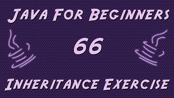 Learn Java for Beginners - 66 - Inheritance Exercise