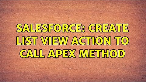 Salesforce: Create List View Action to call apex method