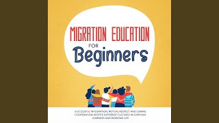 Chapter 01 - Migration Education for Beginners: Successful Integration, Mutual Respect and...