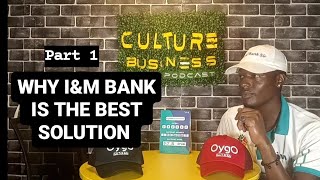 part 1| WHY I&M BANK IS THE BEST SOLUTION