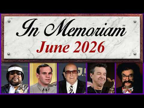 In Memoriam June 2026: Famous Faces We Lost in June 2026