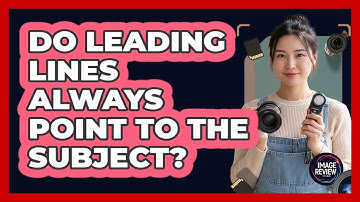 Do Leading Lines Always Point To The Subject?
