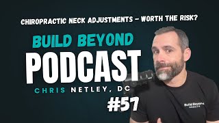 #57: Chiropractic Neck Adjustments - Worth the Risk?