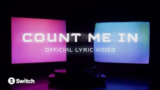 Count Me In | Official Lyric Video | Switch