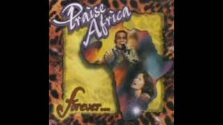 06 I Will Give You Praise  Praise Africa Forever