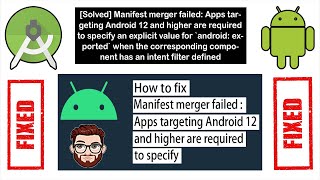 How To Fix Manifest Merger Failed Apps Targeting Android 12 And Higher Are Required To Specify