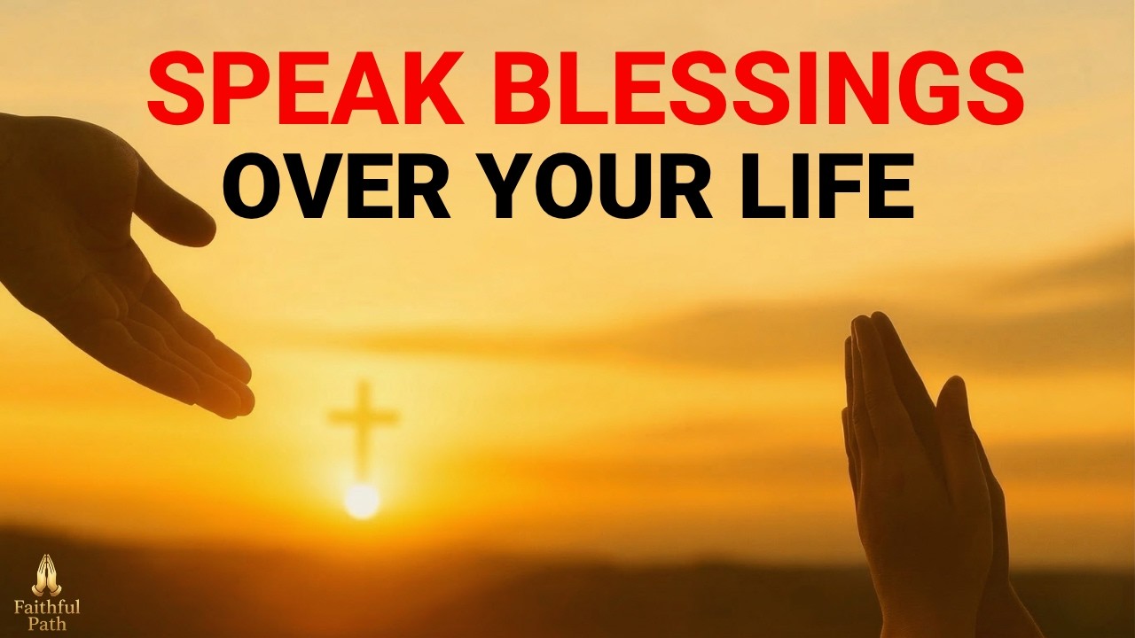 Start Your Day by Speaking Blessings Over Your Life | Morning Prayer to ...