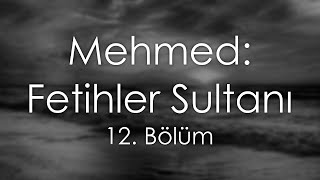 Podcast Mehmed Fetihler Sultanı 12 Bölüm Hd Full İzle Podcast 