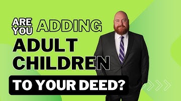 Adding Your Child to Your House Deed? Watch This First!