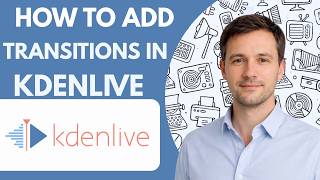 How to Add Transitions in Kdenlive Full Guide 2027