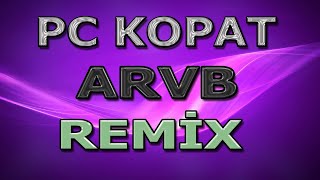 Pc Kopat - Arvb - Remi̇x