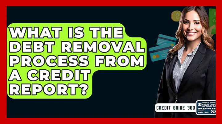 What Is The Debt Removal Process From A Credit Report? - CreditGuide360.com