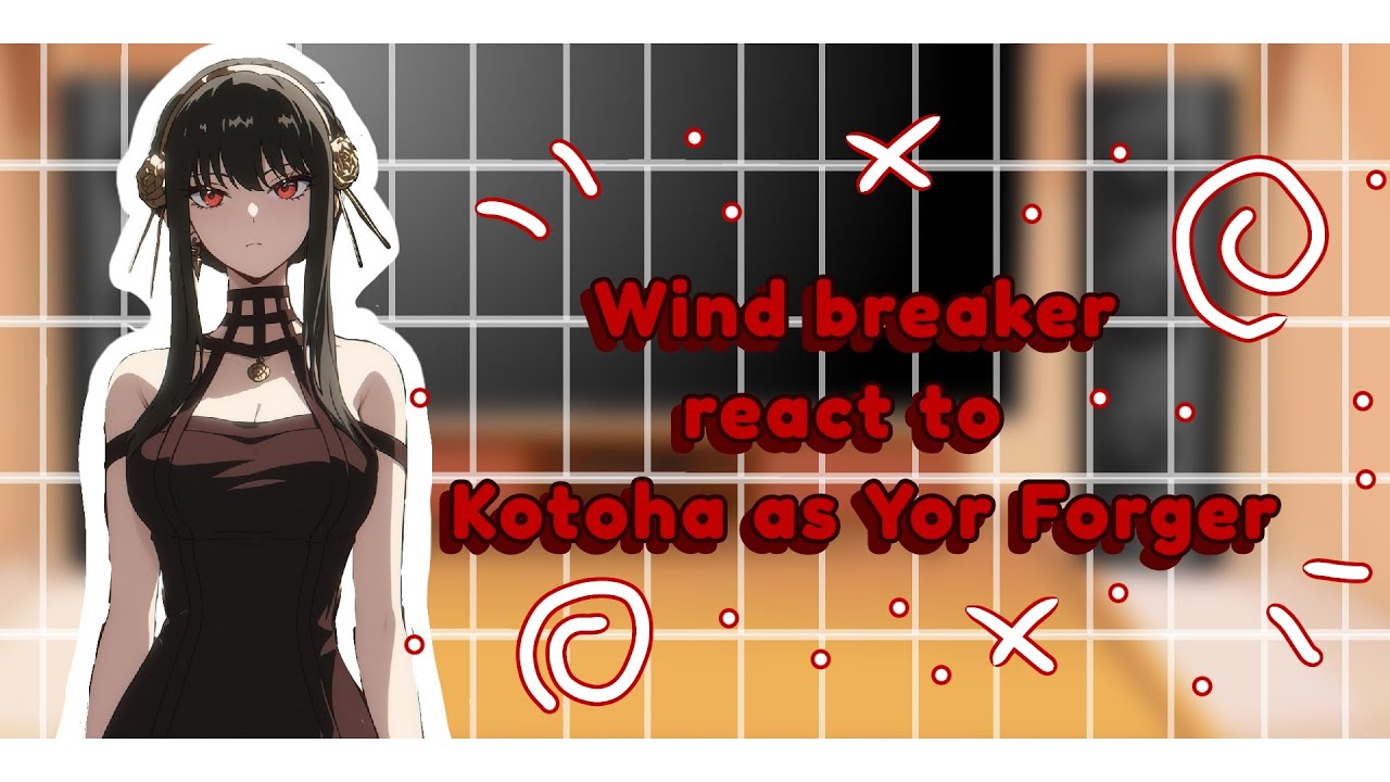 ||Wind breaker react||Wind breaker react to Kotoha as Yor Forger/🇨🇵🇬🇧🇪🇸/