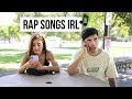 RAP SONGS IN REAL LIFE