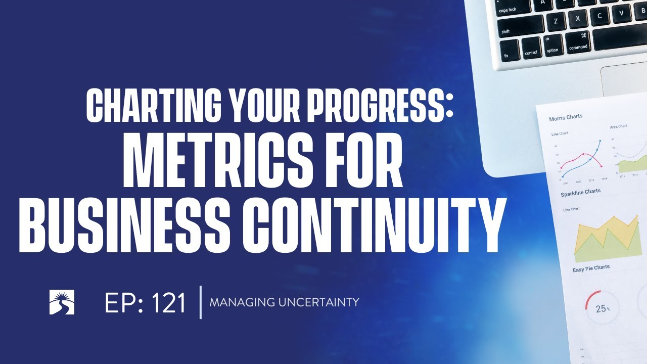 Episode # 121: Metrics for Success in your Business Continuity Program