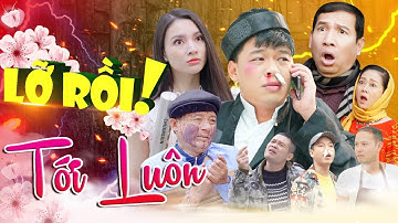 [Hài Tết mới nhất] LỠ RỒI TỚI LUÔN | Quang Thắng, Chiến Thắng, Thái Dương, Phạm Vinh, Cường Cá…