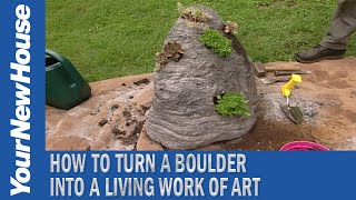 Make Your Own Living Boulder - It's a Work of Art in The Great Outdoors