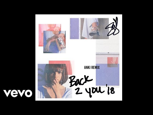 Selena Gomez - Back To You (Anki Remix) (Official Audio) class=