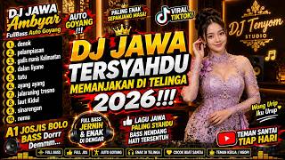 DJ JAWA TERSYAHDU MEMANJAKAN TELINGA 2026!!!🎵LAGU PALING AMBYAR BIKIN CANDU🔥FULL BASS ENAK BANGET