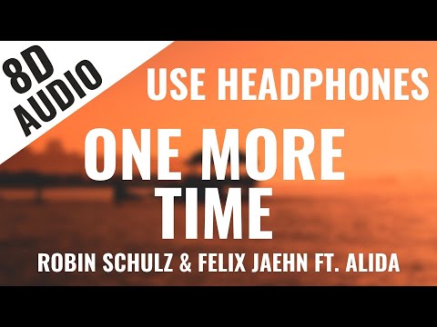 Robin Schulz & Felix Jaehn - One More Time ft. Alida (8D AUDIO) 🎧