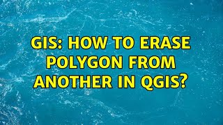 GIS: How to erase polygon from another in QGIS? (2 Solutions!!)