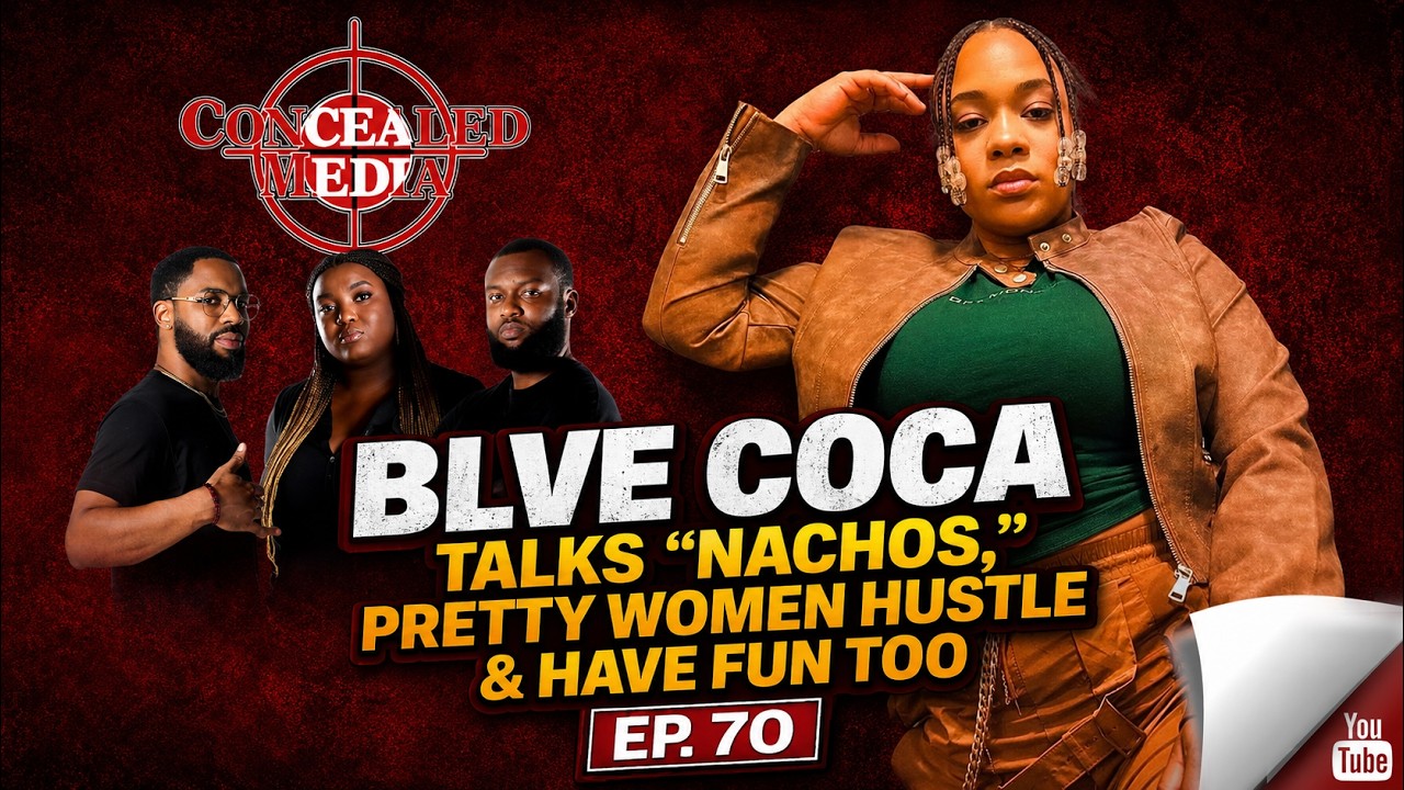 BLVE COCA Talks “Nachos,” Pretty Girl Hustle & Having Fun Too | Concealed Media Ep. 70