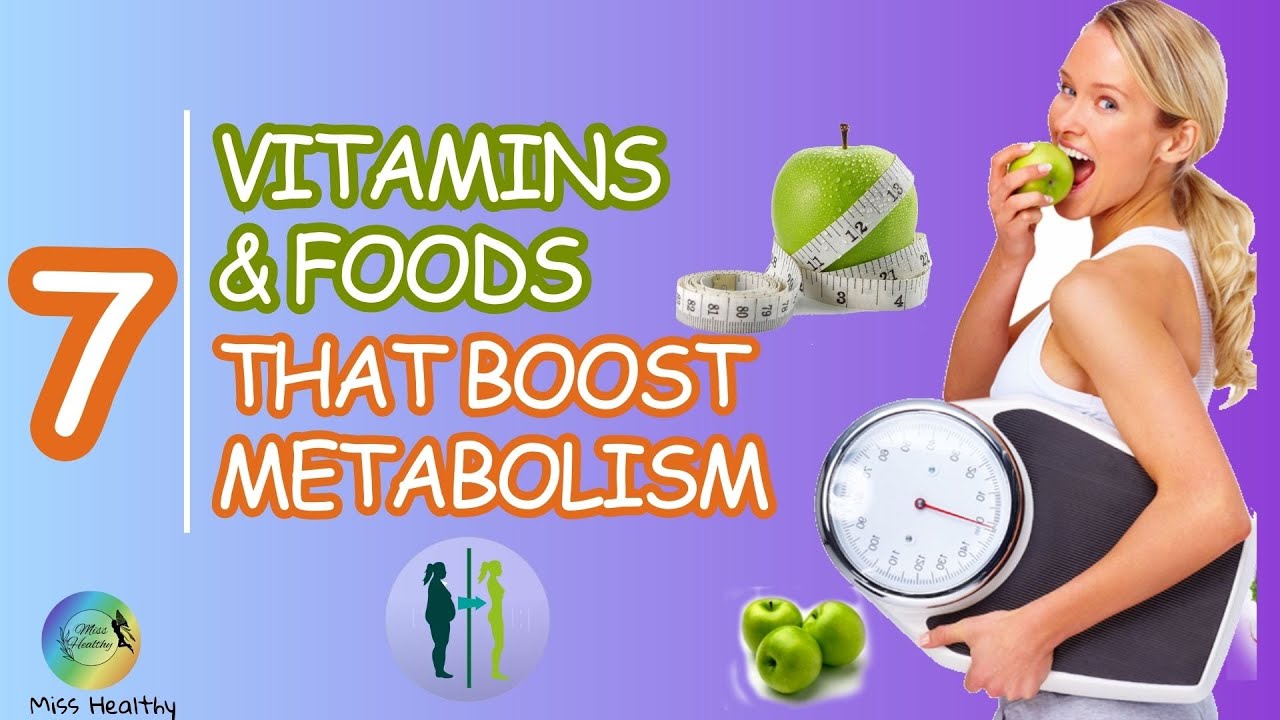 7 Top Metabolism Boosting Foods And Vitamins |miss healthy - YouTube