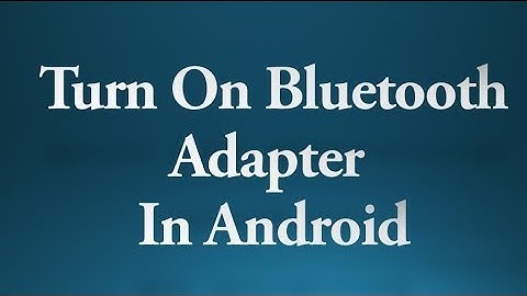 Android tutorial for beginners - 88 -  Turn on Bluetooth adapter