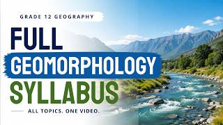 Full Geomorphology Syllabus | Grade 12 Geography