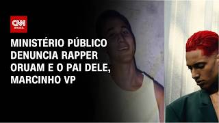 MPRJ denuncia Marcinho VP e Oruam por lavagem de dinheiro | CNN PRIME TIME