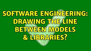 Software Engineering: Drawing the line between models & libraries? (3 Solutions!!) screenshot 5