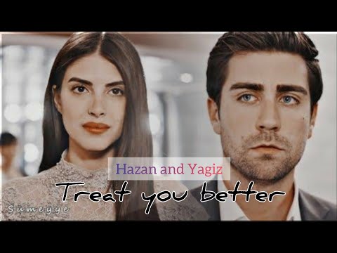 Treat you better- Hazan & Yagiz// Fazilet hanim ve kizlari// Best turkish actor/ Best turkish drama