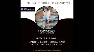 Virginia Dixon - Spirit, Body, Soul, and attachment styles | Trauma Healing Podcast