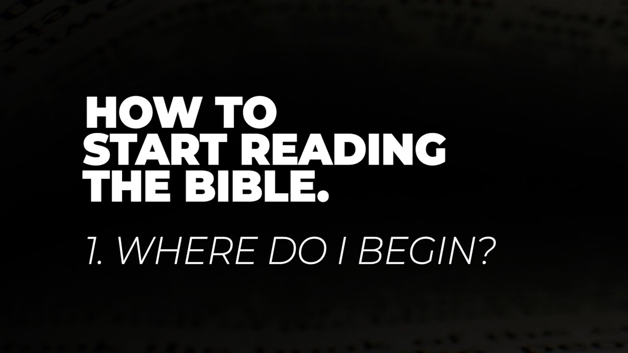 How To Start Reading The Bible (Part 1): Where Do I Begin? - YouTube
