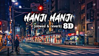 Hanji Hanji | Amrit Mann (Slowed & Reverb   8D |  The PropheC | Tainu daily munda hanji hanji karda|