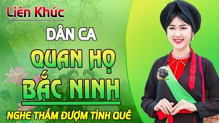 Album Dân Ca Quan Họ Bắc Ninh XUẤT SẮC NHẤT 2024 VOL.18 | LK Ca Nhạc Bolero THƯ GIÃN Dễ Ngủ Về Đêm