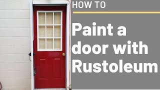 How to Paint a Door with Rustoleum (Regal Red Brushing + Spraying)
