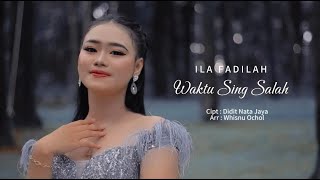 ILA FADILAH - WAKTU SING SALAH