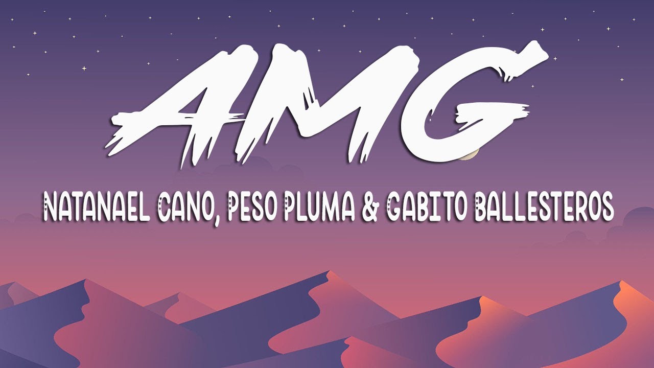 Natanael Cano, Peso Pluma x Gabito Ballesteros - AMG (Letra/Lyrics ...