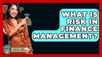 What Is Risk In Finance Management? - AssetsandOpportunity.org